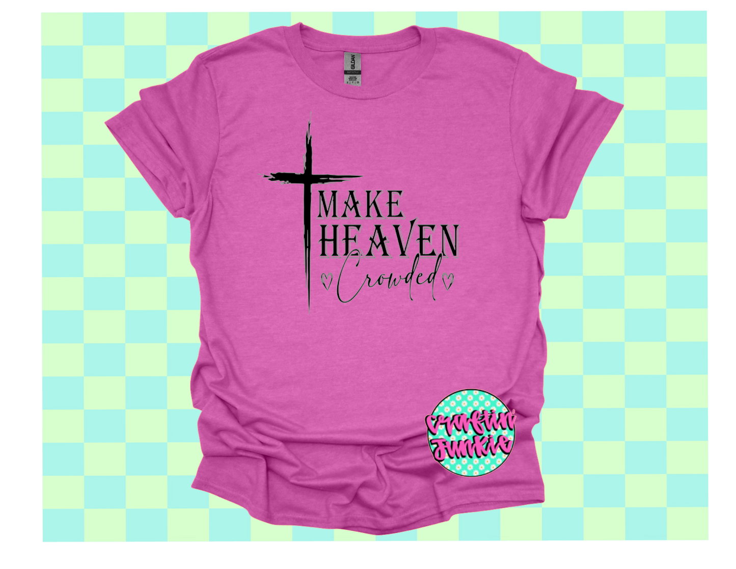 Make Heaven Crowded  Tee