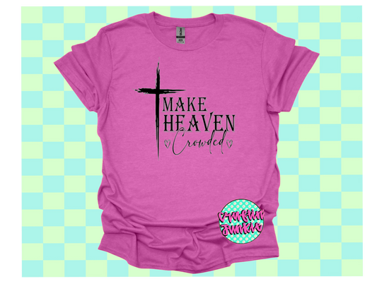 Make Heaven Crowded  Tee